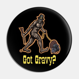 Got Gravy Bigfoot Pin