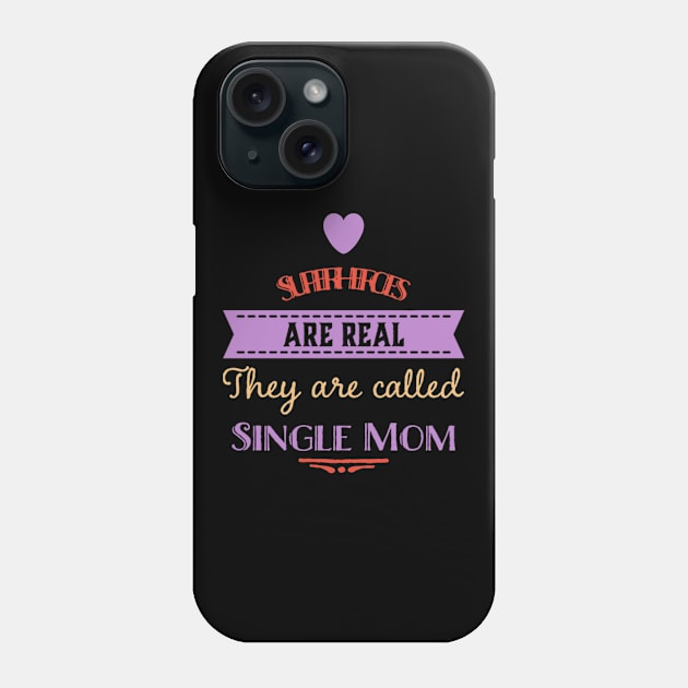 Superheroes Are Single Mom Mother Parent Phone Case by Foxxy Merch