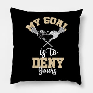 Lacrosse My Goal Is To Deny Yours Pillow