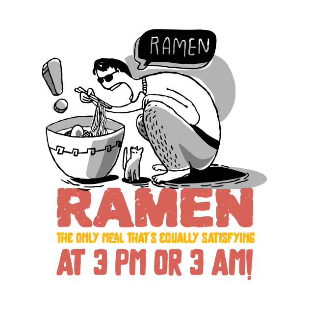 Ramen: the only meal that's equally satisfying at 3 pm or 3 am! T-Shirt by Pine-Cone-Art