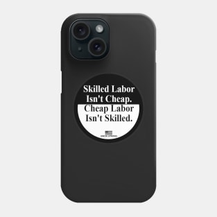 Skilled Labor isn't Cheap - Union Strong Phone Case