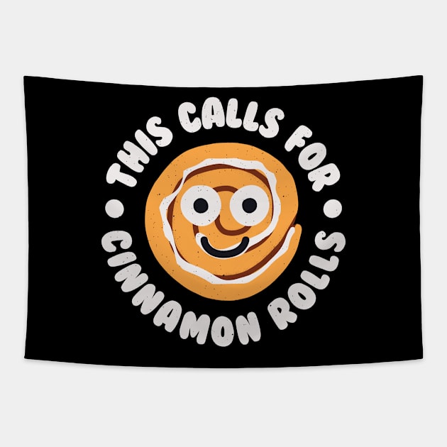 This Calls For Cinnamon Rolls - Cinnamon Roll Bun Tapestry by Tom Thornton