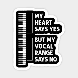 My Heart Says Yes But My Vocal Range Says No - Funny Choir Magnet