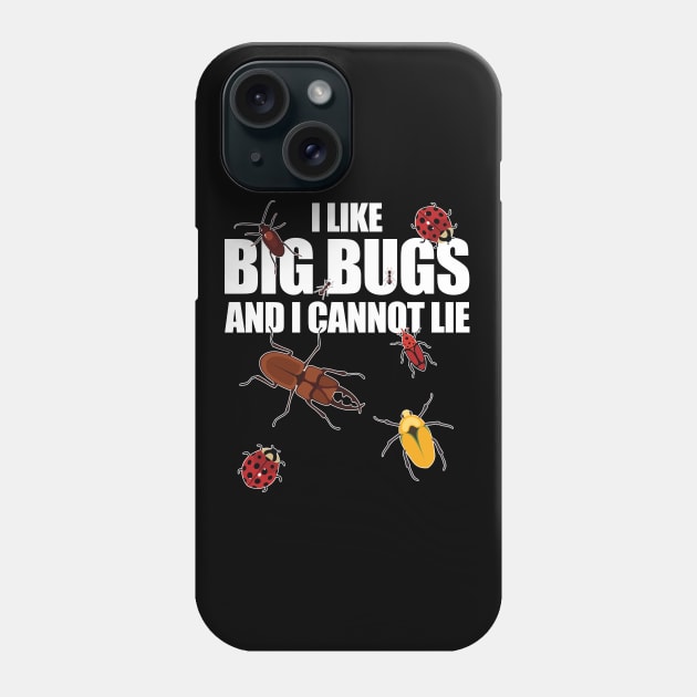 Bug - I Like Big Bugs And I Cannot Lie Phone Case by Kudostees