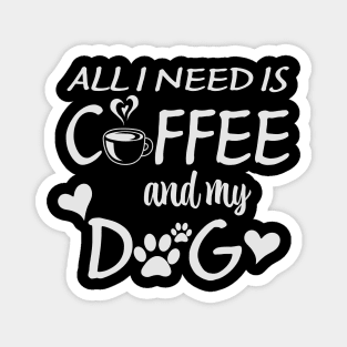 alli need is coffee and my dog Magnet