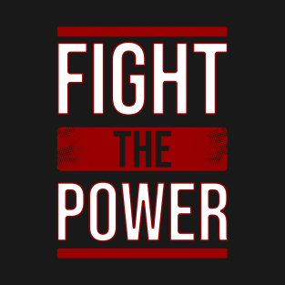 Fight the power T-Shirt