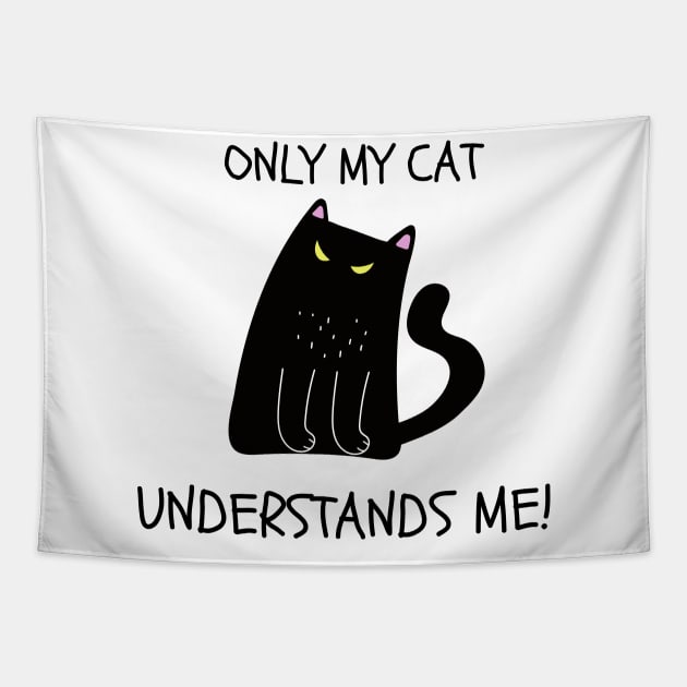 ONLY MY CAT UNDERSTANDS ME! Cute Black Cat Tapestry by Rightshirt