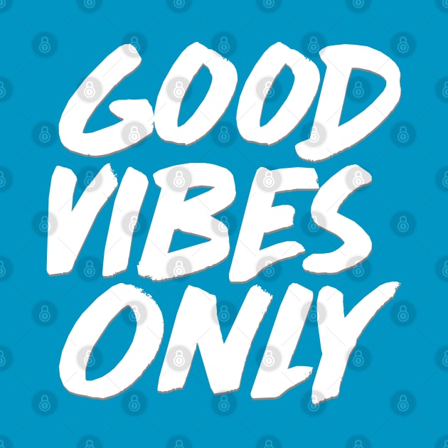 Good Vibes Only - Funny Joke Statement / Humor Slogan Quotes Saying by DankFutura