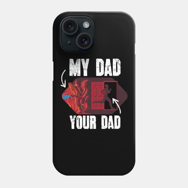 My Dad Your Dad Firefighter Son Proud Fireman Phone Case by captainmood