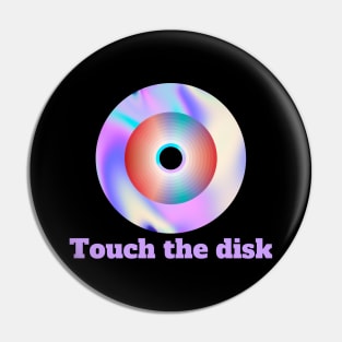 Touch The Disk Pin