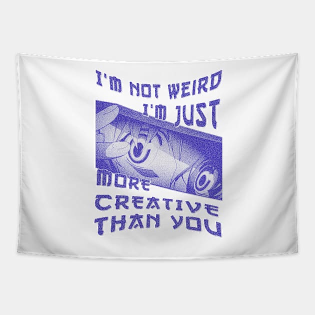 I'm Not Weird Im Just More Creative Than You Blue Cyan Tapestry by eyoubree