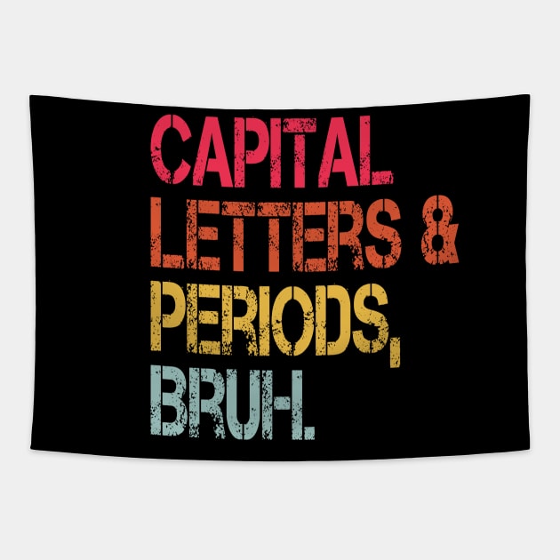 Capital Letters And Periods Bruh Vintage Funny Teacher Tapestry by WildFoxFarmCo