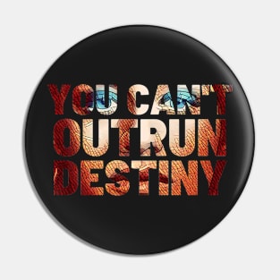 You Can't Outrun Destiny - Sorceress - Typography Pin