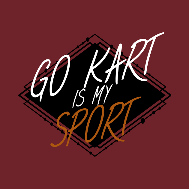 Go kart is my sport by maxcode