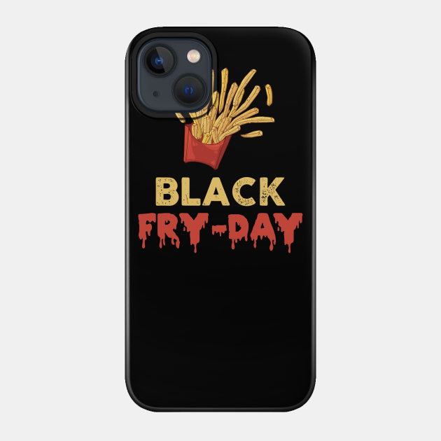 Black Fry-Day - Black Friday - Phone Case