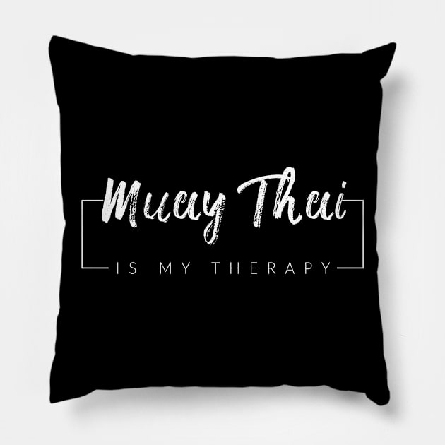 Muay Thai Is My Therapy Pillow by TextyTeez