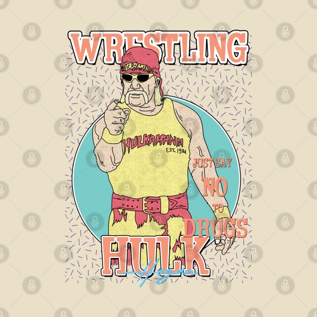 Hulk Hogan Aesthetic Wrestling /// Just Say No To Drugs by Pinjem Seratus