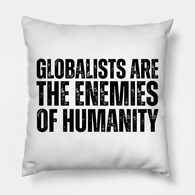 Globalists are the enemies of humanity Pillow by la chataigne qui vole ⭐⭐⭐⭐⭐