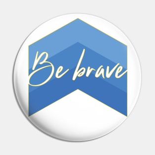 Down Syndrome Tribe- Be Brave Pin