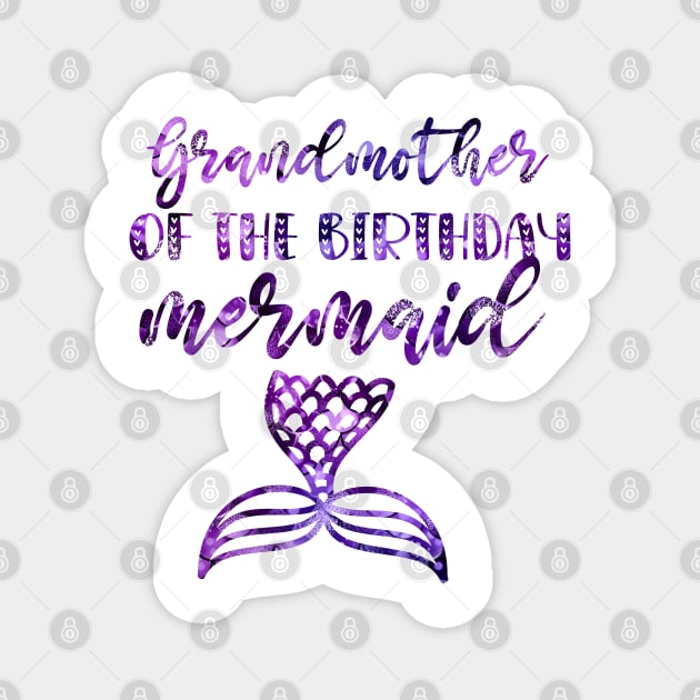 Cute Grandma Mermaid Birthday - Grandmother of The Birthday Mermaid Magnet by WassilArt