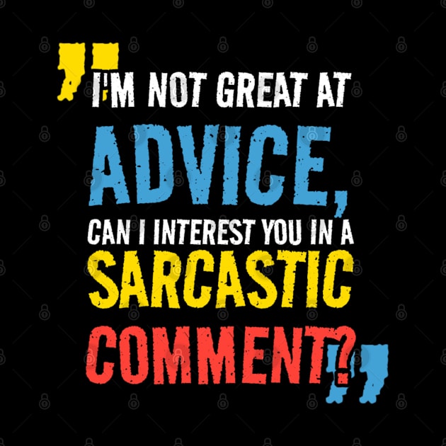 I’m not Great at Advice, Can I interest you in a sarcastic comment by KanysDenti