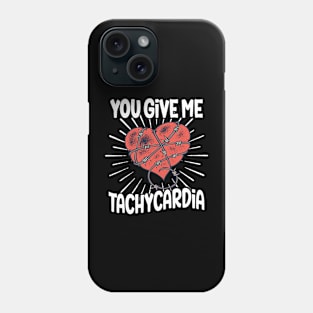 You Give Me Tachycardia ICU Nurse Life Valentine’s Day Phone Case