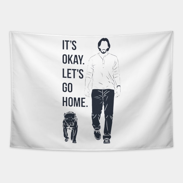 It's Okay. Let's Go Home. <> Graphic Design Tapestry by RajaSukses