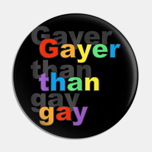 Gayer Than Gay LGBT Pin