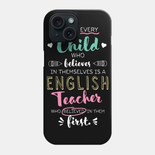 Great English Teacher who believed - Appreciation Quote Phone Case