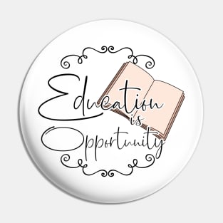 'Education Is Opportunity' Education Shirt Pin