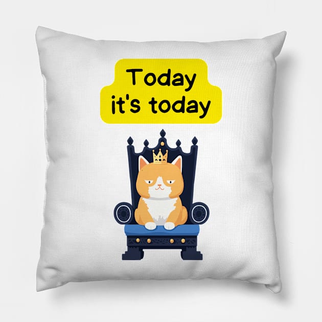 Cute Affirmation Cat - Today it's today | Cat Meme | Cat Lover Gift | Law of Attraction | Positive Affirmation | Cat Love Pillow by JGodvliet