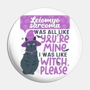 Funny Leiomyosarcoma You're Mine Witch Please Halloween Cat Pin