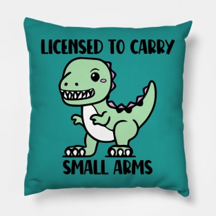 Licensed to Carry Small Arms Pillow