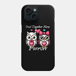 Owl Together Now, Forever Phone Case