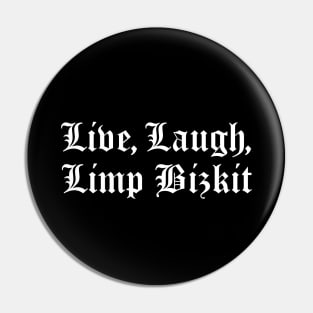 Live, Laugh, Limp Bizkit Pin