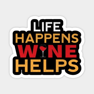 Life Happens Wine Helps Funny Wine Gift Magnet