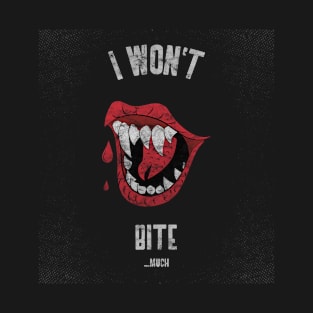 Distressed I won't bite ...much funny vampire halloween T-Shirt