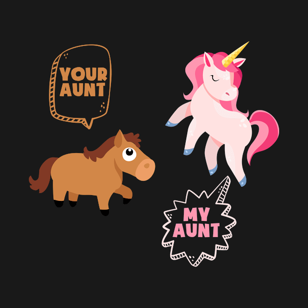 Your Aunt My Aunt Cute Unicorn  Auns by KittleAmandass