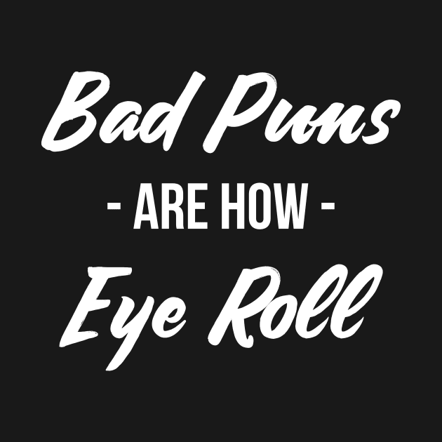 Bad puns are how eye roll funny sarcasm by RedYolk