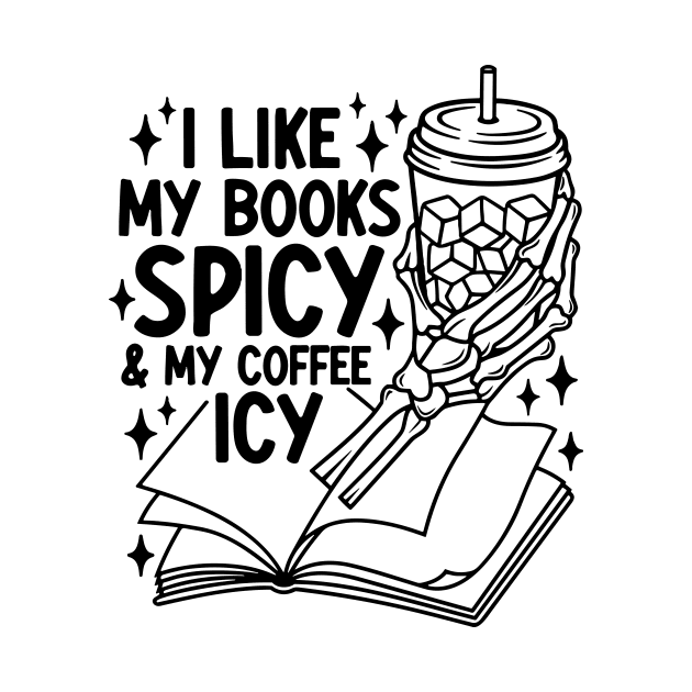 I Like My Books Spicy And My Coffee Icy Skeleton Book Lovers by ChrifBouglas