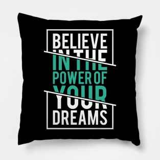 Believe in the Power of Your Dreams - Positive Attitude Pillow