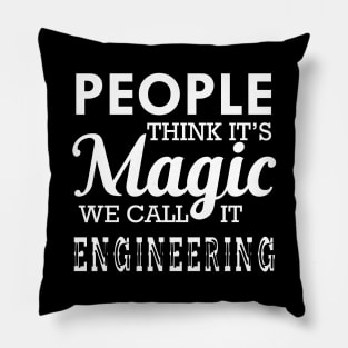 Engineering - People think it's magic we call it engineering Pillow