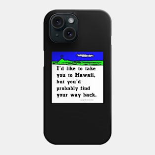 Take You To Hawaii Phone Case