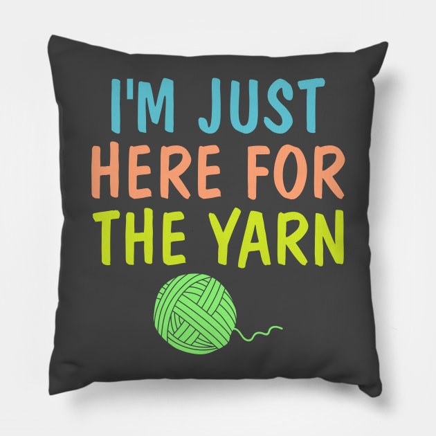 I'm Just Here for The Yarn Funny Knitting Design Pillow by Jled