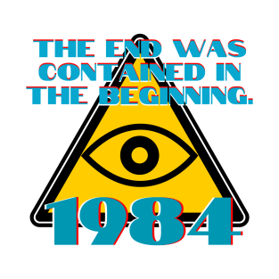 The End Was Contained in the Beginning. 1984 T-Shirt