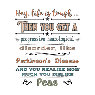 Parkinsons Hey Life is Peas T-Shirt