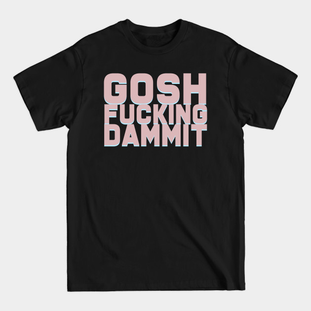 Discover GOSH - Dammit - T-Shirt