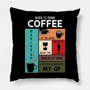 Drink Coffee Everytime im thinking of girlfriend Pillow