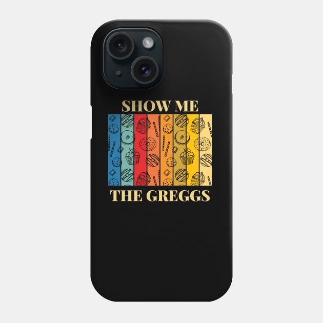 Show Me The Greggs Phone Case by Ckrispy