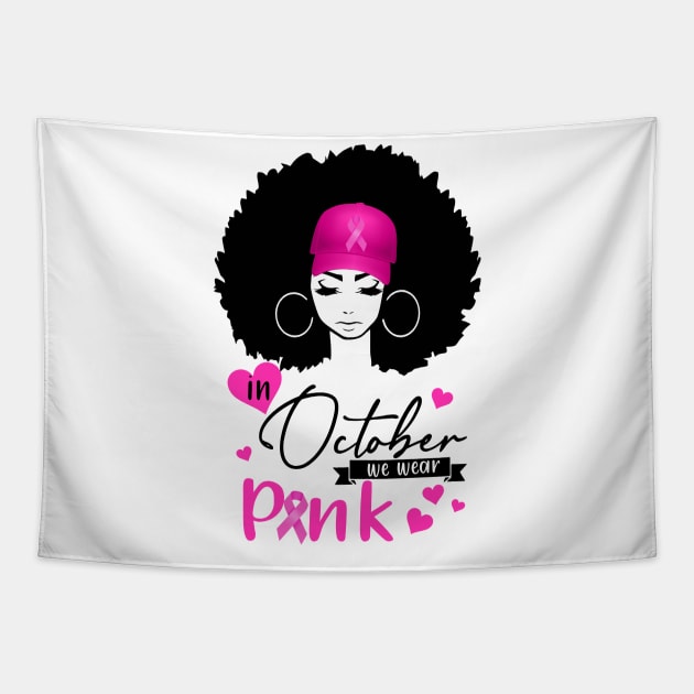 In October We Wear Pink Breast Cancer Awareness Black Women Tapestry by Gendon Design